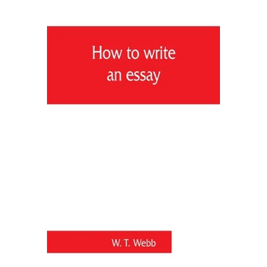 How to write an essay, with sample essays and subjects for essays