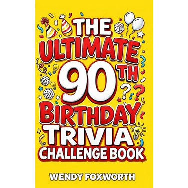 The Ultimate 90th Birthday Trivia Challenge Book: Relive The Glory Days With Fun Facts, Brain Teasers & Nostalgic Challenges Perfect For 90-Year-Olds