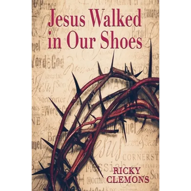 Jesus Walked in Our Shoes
