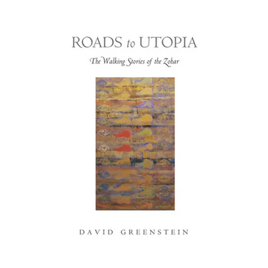 Roads to Utopia: The Walking Stories of the Zohar