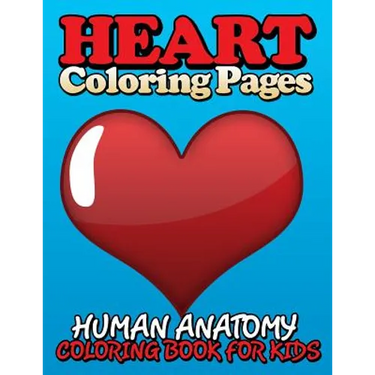 Heart Coloring Pages (Human Anatomy Coloring Book for Kids)
