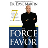 Force of Favor: Seven Ways to Increase Your Favor
