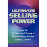 Ultimate Selling Power: How to Create and Enjoy a Multi-Million Dollar Sales Career