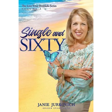 Single and Sixty: A Reflective and Sometimes Humorous Journey of One Woman's Quest to Deal with Divorce Later in Life