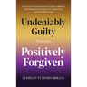 Undeniably Guilty, Positively Forgiven