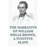 The Narrative of William Wells Brown, A Fugitive Slave