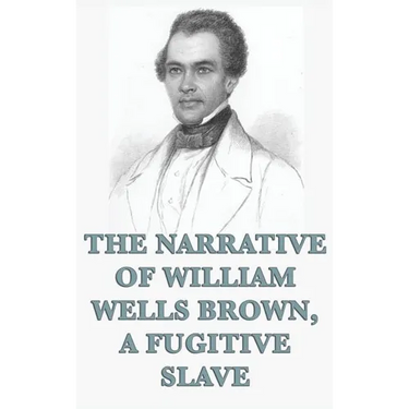 The Narrative of William Wells Brown, A Fugitive Slave