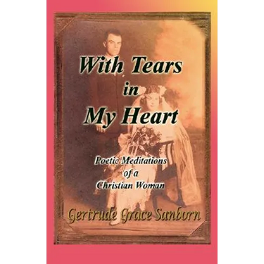 With Tears in My Heart, Poetic Meditations of a Christian Woman