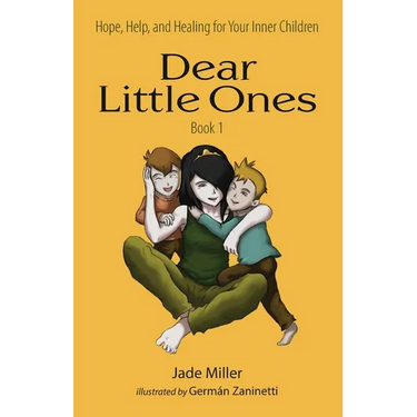 Dear Little Ones (Book 1): Hope, Help, and Healing for Your Inner Children