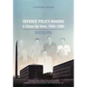 Defence Policy-Making: A Close-Up View, 1950-1980 - A Personal Memoir