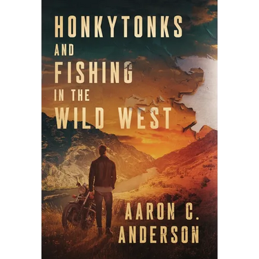 Honkytonks and Fishing in the Wild West