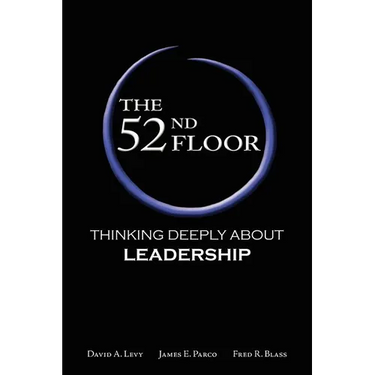 The 52nd Floor: Thinking Deeply About Leadership