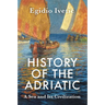 History of the Adriatic: A Sea and Its Civilization