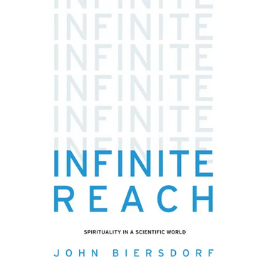 Infinite Reach: Spirituality in a Scientific World