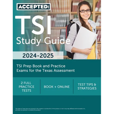 TSI Study Guide 2024-2025: TSI Prep Book and Practice Exams for the Texas Assessment