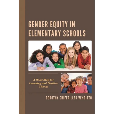 Gender Equity in Elementary Schools: A Road Map for Learning and Positive Change