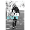 Walk Toward Wealth: The Two Investing Strategies Everyone Should Know
