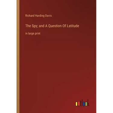The Spy; and A Question Of Latitude: in large print