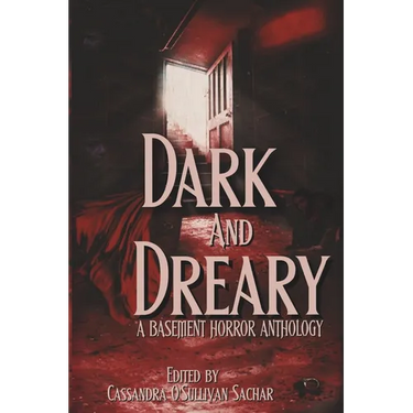 Dark and Dreary: A Basement Horror Anthology