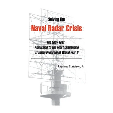 Solving The Naval Radar Crisis: The Eddy Test - Admission to the Most Unusual Training Program of World War II