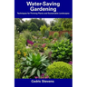 Water-Saving Gardening: Techniques for Thriving Plants and Sustainable Landscapes