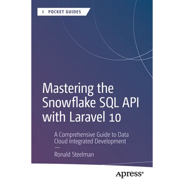 Mastering the Snowflake SQL API with Laravel 10: A Comprehensive Guide to Data Cloud Integrated Development