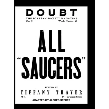 ALL "SAUCERS" Doubt. THE FORTEAN SOCIETY MAGAZINE. Vol. II. Number. 40.