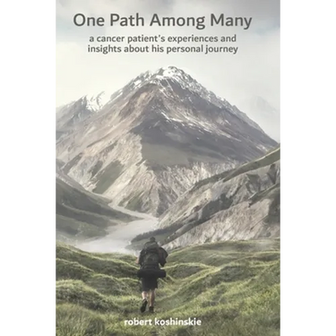 One Path Among Many: a cancer patient's experiences and insights about his personal journey