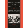 Negotiating with Imperialism: The Unequal Treaties and the Culture of Japanese Diplomacy
