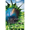 A Quantum Love Adventure