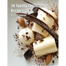 50 Vanilla Chocolate Recipes