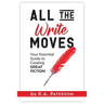 All the Write Moves: Your Essential Guide to Creating Great Fiction