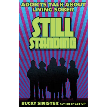 Still Standing: Addicts Talk about Living Sober (Addiction Recovery, Al-Anon Self-Help Book)