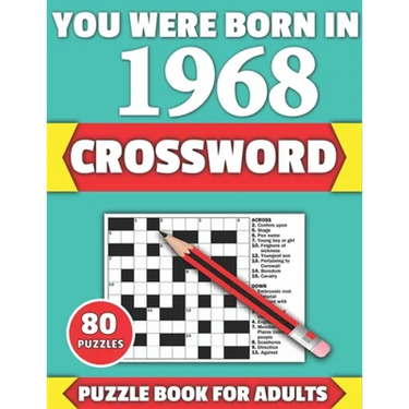 You Were Born In 1968: Crossword: Brain Teaser Large Print 80 Crossword Puzzles With Solutions For Holiday And Travel Time Entertainment Of A