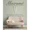 Macramé: The Ultimate Guide for Beginners and Advanced: Illustrated Step-By-Step Macramè Patterns for Home and Garden, Plant Hangers and More