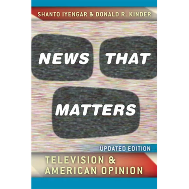 News That Matters: Television and American Opinion