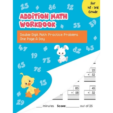 Addition Math Workbook: Double Digit Math Practice Problems One Page A Day for 1st - 3rd Grade