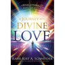 A Journey Into Divine Love: A Revelation of the Song of Songs