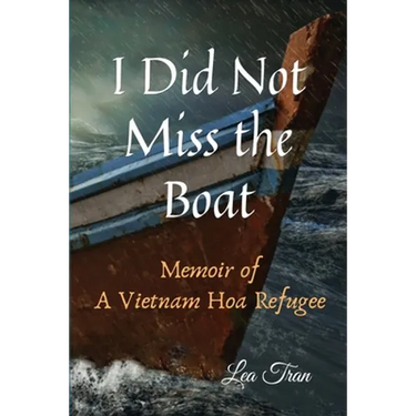 I Did Not Miss the Boat: Memoir of a Vietnam Hoa Refugee