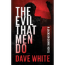 The Evil That Men Do