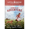 A Little House Chapter Book Collection: Stories of Adventure: Adventures of Laura & Jack, Animal Adventures, Laura & Nellie