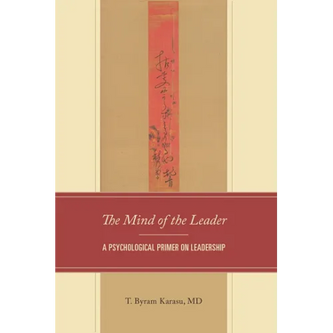 The Mind of the Leader: A Psychological Primer on Leadership