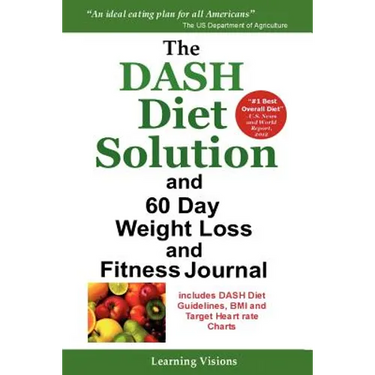 The Dash Diet Solution and 60 Day Weight Loss and Fitness Journal