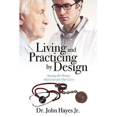 Living and Practicing by Design: Saving the Hearts That Care for Our Lives