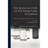 The Manufacture of Poi From Taro in Hawaii: With Special Emphasis Upon Its Fermentation; no.70