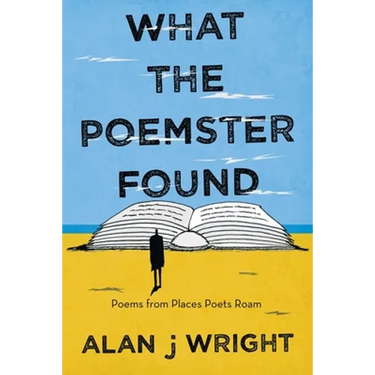 What the Poemster Found: Poems from Places Poets Roam