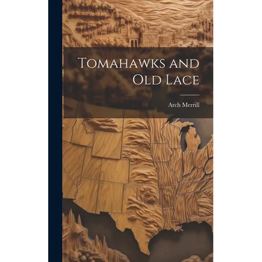 Tomahawks and Old Lace