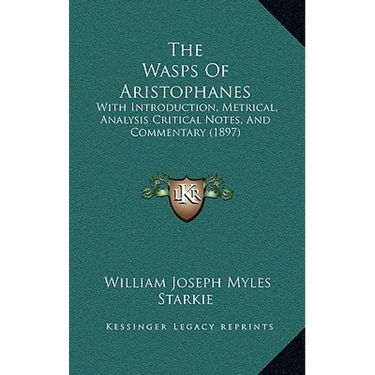 The Wasps Of Aristophanes: With Introduction, Metrical, Analysis Critical Notes, And Commentary (1897)