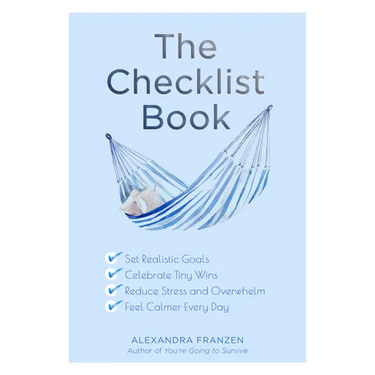 The Checklist Book: Set Realistic Goals, Celebrate Tiny Wins, Reduce Stress and Overwhelm, and Feel Calmer Every Day (the Benefits of a Daily Checklis
