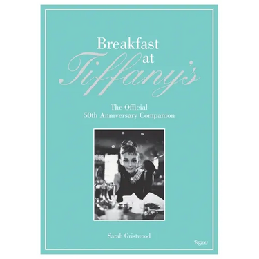 Breakfast at Tiffany's: The Official 50th Anniversary Companion
